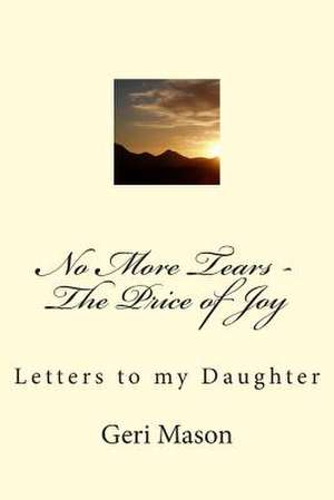 No More Tears - The Price of Joy de Geri Mason