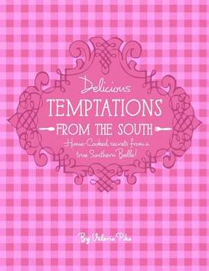 Delicious Temptations from the South de Valerie Lynn Pike