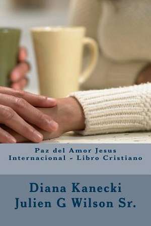 Paz del Amor Jesus Internacional - Libro Cristiano de Diana Kanecki