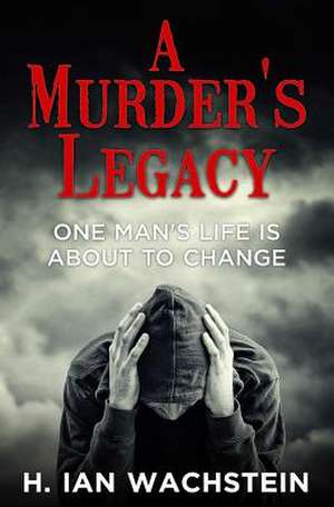 A Murder's Legacy de H. Ian Wachstein