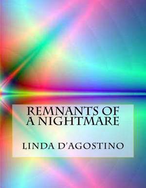 Remnants of a Nightmare de Linda D'Agostino