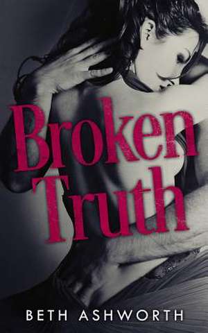 Broken Truth de Beth Ashworth