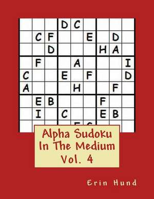 Alpha Sudoku in the Medium Vol. 4 de Erin Hund