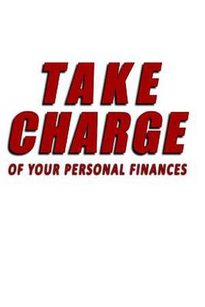 Take Charge of Your Personal Finances de Kudzai M. Mubaiwa