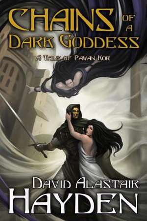 Chains of a Dark Goddess de David Alastair Hayden