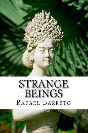 Strange Beings de Rafael M. Barreto