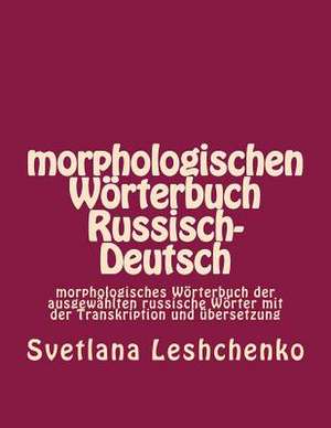 Morphologischen Worterbuch Russisch-Deutsch de Svetlana Leshchenko