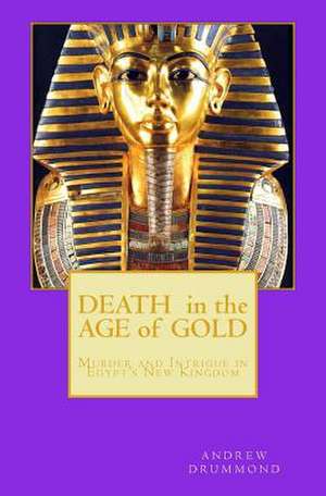 Death in the Age of Gold de MR Andrew Drummond