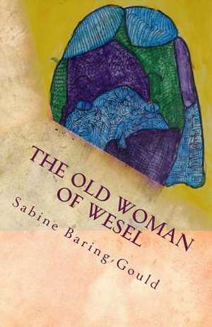 The Old Woman of Wesel de Sabine Baring-Gould