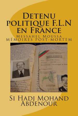 Detenu Politique F.L.N En France de Si Hadj Mohand Abdenour