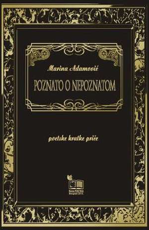 Poznato O Nepoznatom de Marina Adamovic