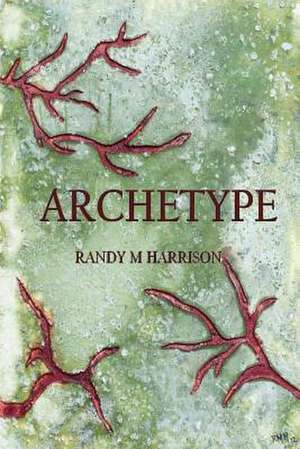 Archetype de Randy M. Harrison