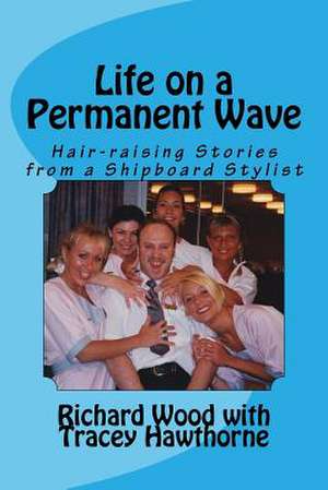 Life on a Permanent Wave de Richard Wood