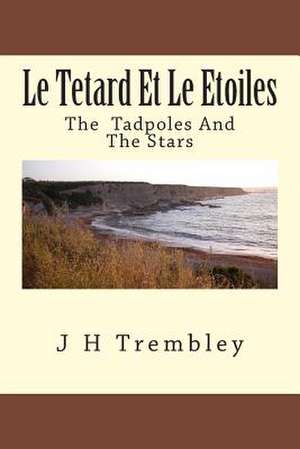 Le Tetard Et Le Etoiles de J. H. Trembley