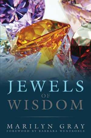 Jewels of Wisdom de Marilyn S. Gray