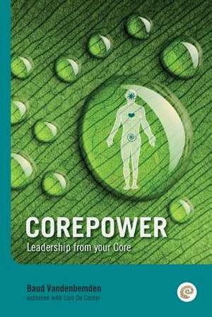 Corepower, Leadership from Your Core de Baud Vandenbemden