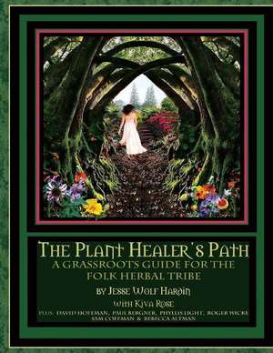 The Plant Healer's Path de Jesse Wolf Hardin