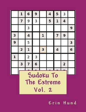 Sudoku to the Extreme Vol. 2 de Erin Hund