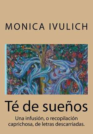 Te de Suenos de Monica Ivulich