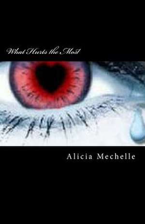 What Hurts the Most de MS Alicia Mechelle