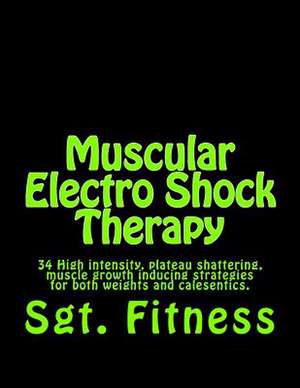 Muscular Electro Shock Therapy de Sgt Fitness