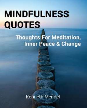 Mindfulness Quotes de Kenneth Mendel