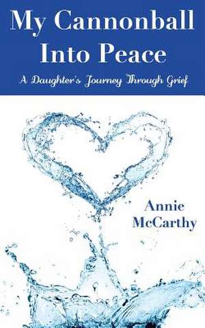 My Cannonball Into Peace de Annie McCarthy