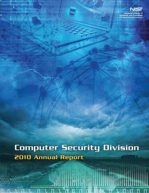 Computer Security Division 2010 Annual Report de U S Dept of Commerce