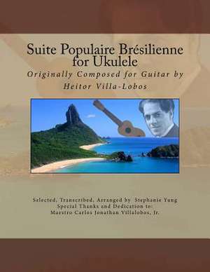 Suite Populaire Bresilienne for Ukulele de Stephanie Yung