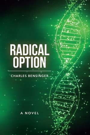 Radical Option de Charles Bensinger