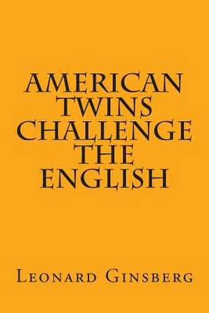 American Twins Challenge the English de Leonard Ginsberg