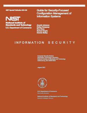 Nist Special Publication 800-128 Guide for Security-Focused Configuration Management of Information Systems de U S Dept of Commerce