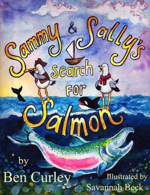 Sammy and Sally's Search for Salmon de Benjamin Patrick Curley