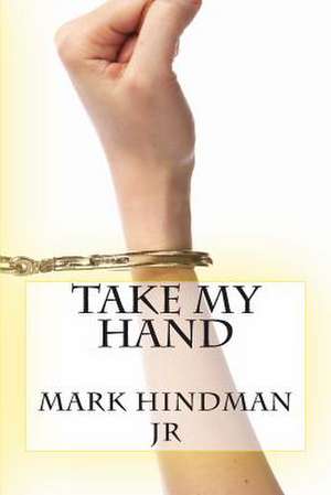 Take My Hand de Mark Hindman