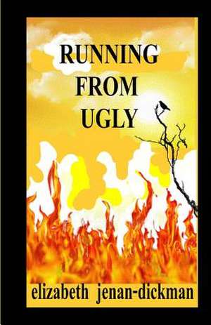 Running from Ugly de Elizabeth Jenan-Dickman