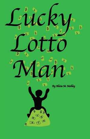 Lucky Lotto Man de Mobley, Alicia M.