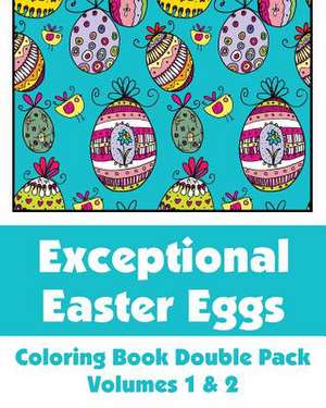 Exceptional Easter Eggs Coloring Book Double Pack (Volumes 1 & 2) de Various