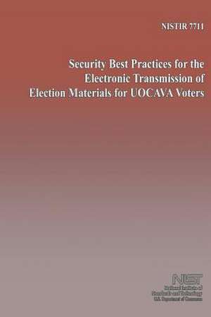 Security Best Practices for the Electronic Transmission of Electron Material for Uocava Voters de U S Dept of Commerce