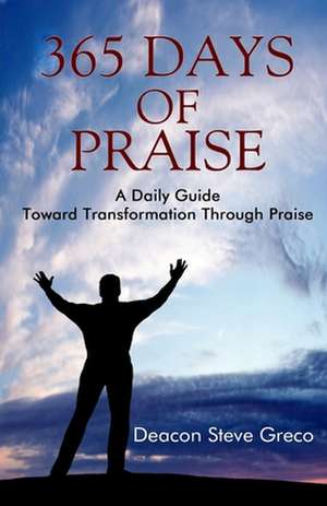 365 Days of Praise de Deacon Steve Greco