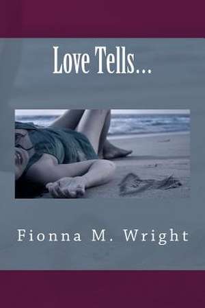 Love Tells... de Fionna M. Wright