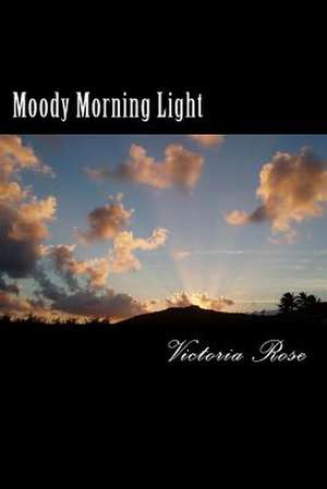 Moody Morning Light de Victoria Rose