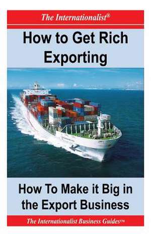 How to Get Rich Exporting de Patrick W. Nee