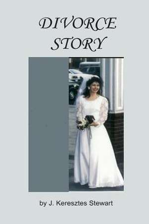 Divorce Story de MS J. Keresztes Stewart