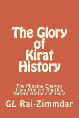 The Glory of Kirat History de Gl Rai-Zimmdar