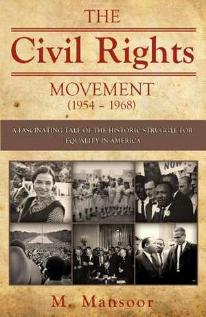 The Civil Rights Movement (1954 - 1968) de M. Mansoor