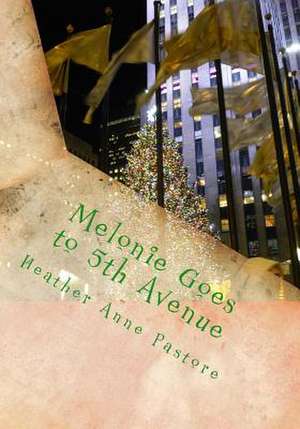 Melonie Goes to 5th Avenue de Heather Anne Pastore