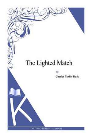 The Lighted Match de Charles Neville Buck