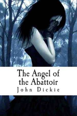 The Angel of the Abattoir de MR John Dickie