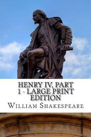 Henry IV, Part 1 - Large Print Edition de William Shakespeare