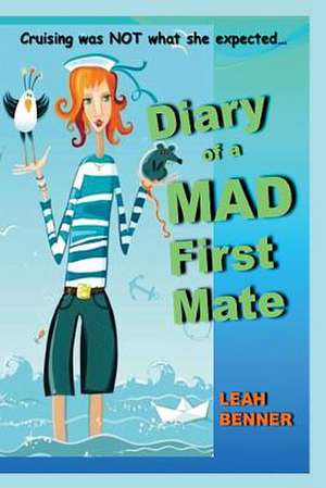 Diary of a Mad First Mate de Leah Benner